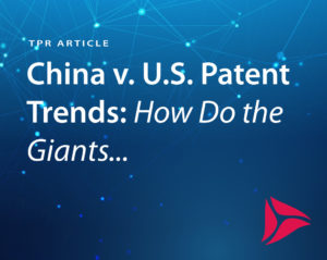 China vs. U.S. Patent Trends. How Do the Giants Stack Up